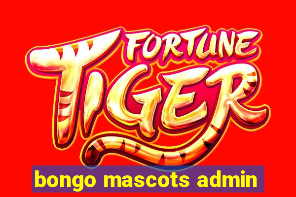 bongo mascots admin