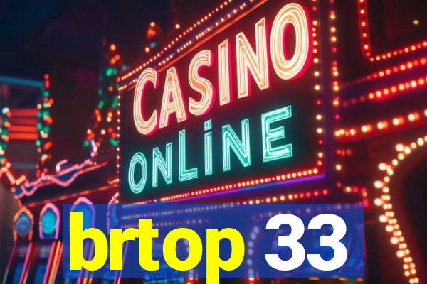 brtop 33