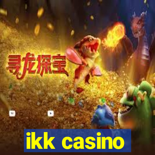 ikk casino