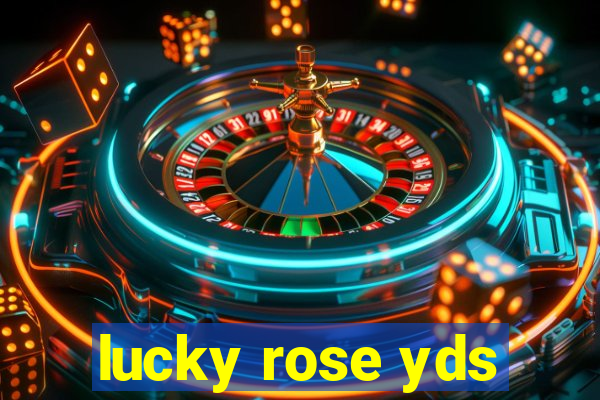 lucky rose yds