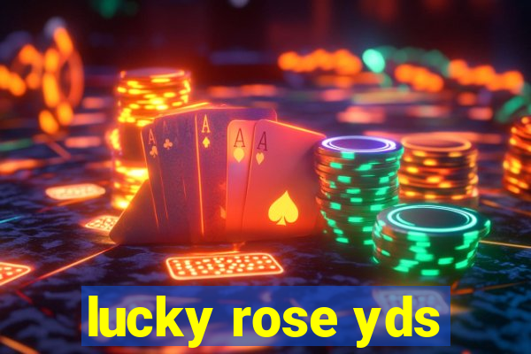 lucky rose yds