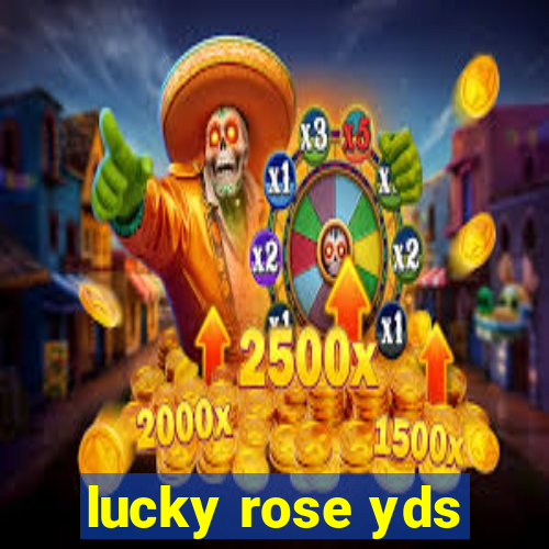 lucky rose yds