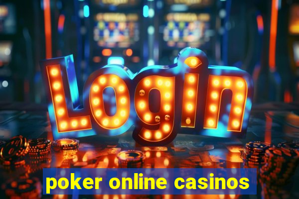 poker online casinos