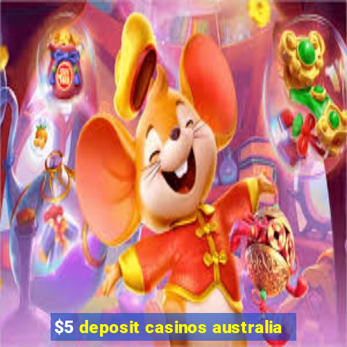 $5 deposit casinos australia