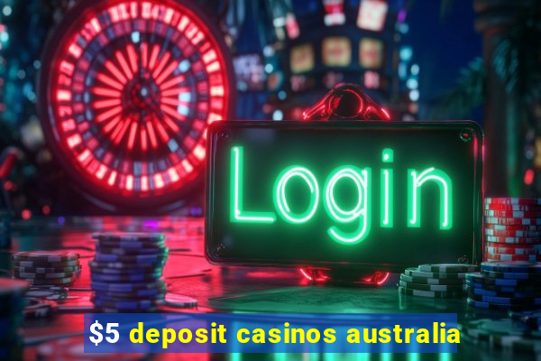 $5 deposit casinos australia