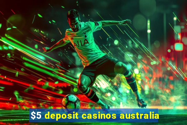 $5 deposit casinos australia