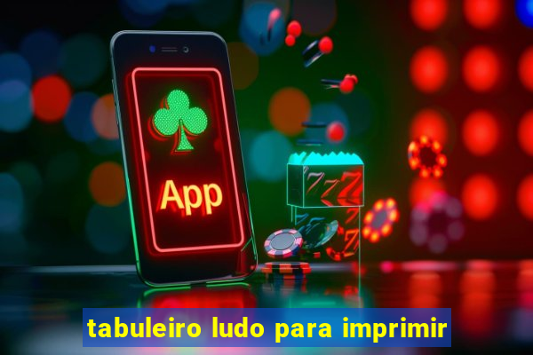 tabuleiro ludo para imprimir