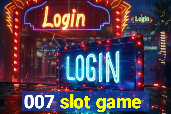 007 slot game