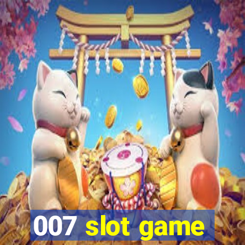 007 slot game