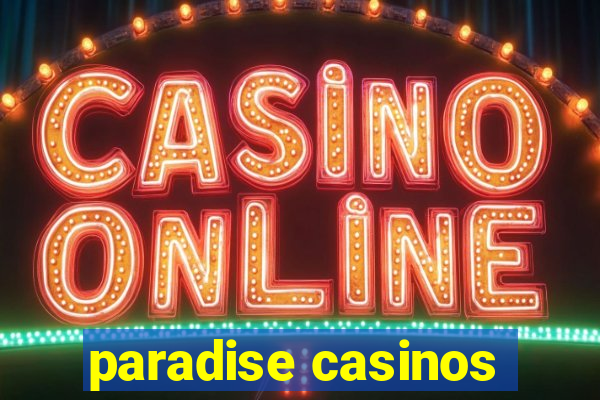 paradise casinos