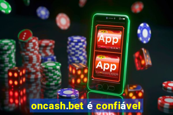 oncash.bet é confiável