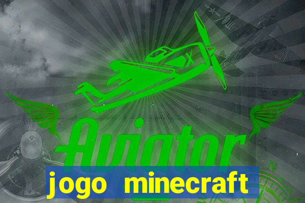 jogo minecraft pocket edition