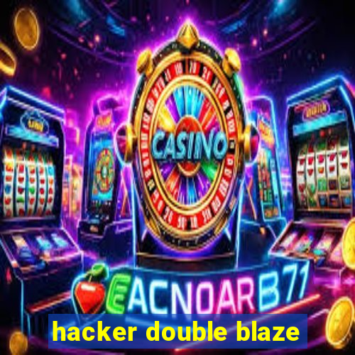 hacker double blaze