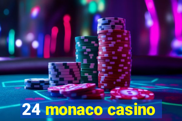 24 monaco casino