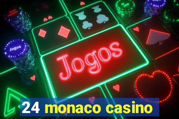 24 monaco casino