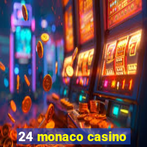 24 monaco casino