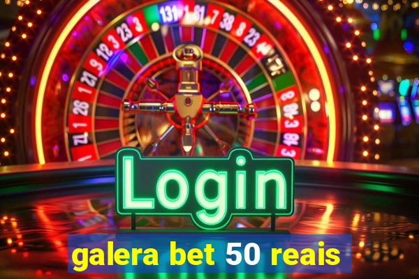 galera bet 50 reais