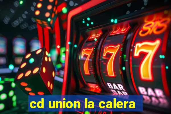 cd union la calera