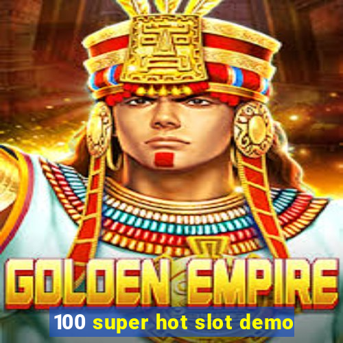 100 super hot slot demo