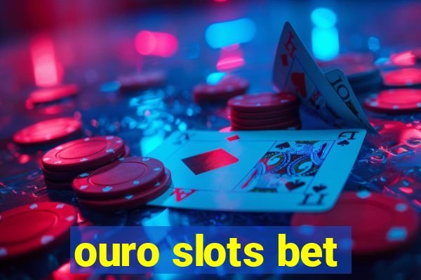 ouro slots bet