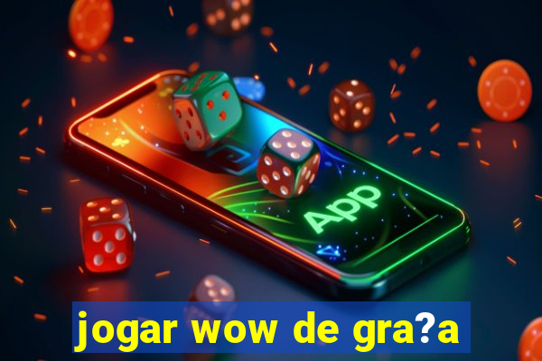 jogar wow de gra?a