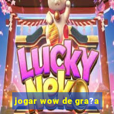 jogar wow de gra?a