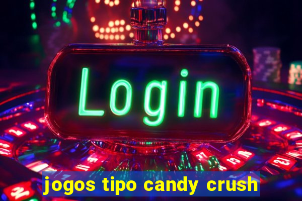 jogos tipo candy crush