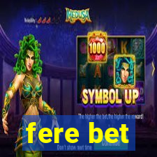 fere bet