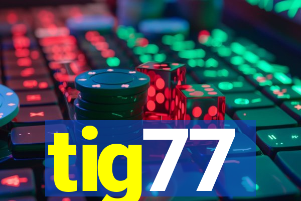 tig77