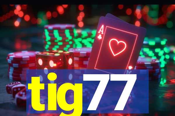 tig77