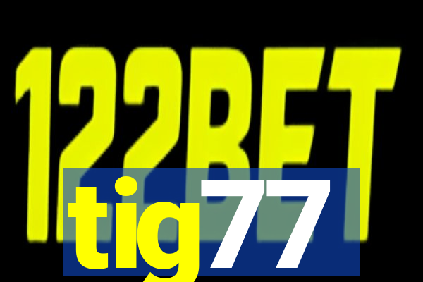 tig77