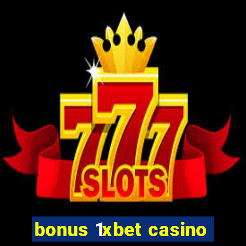 bonus 1xbet casino