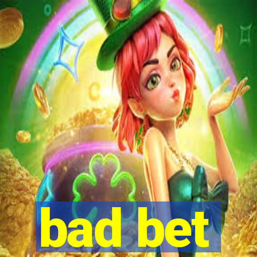 bad bet