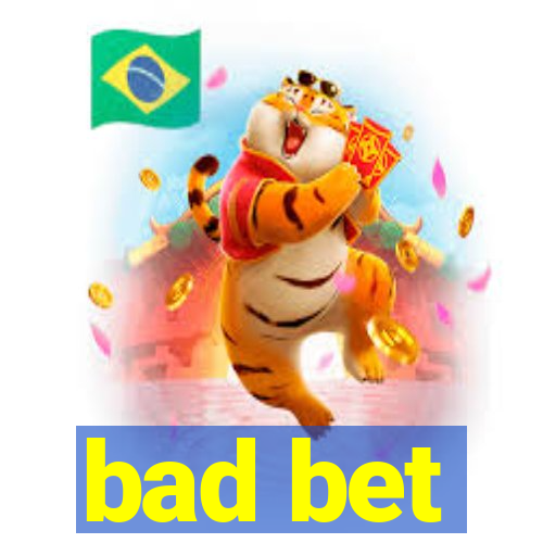 bad bet