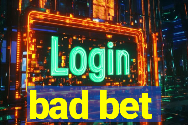 bad bet