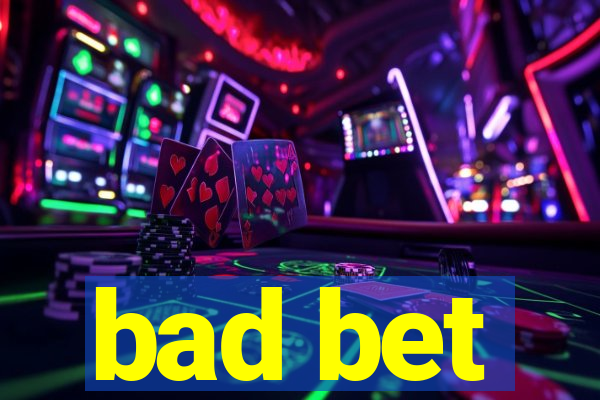 bad bet