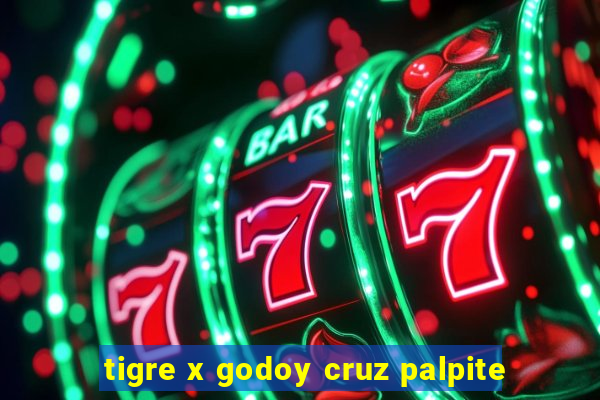 tigre x godoy cruz palpite