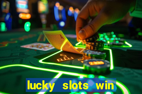 lucky slots win real cash 777