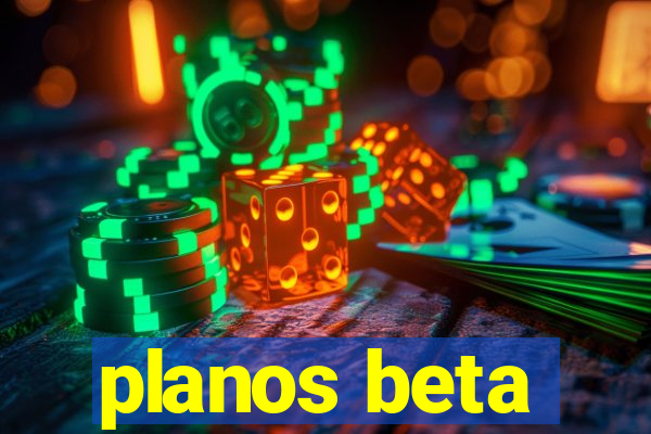 planos beta