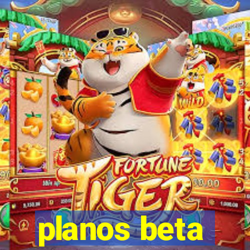 planos beta