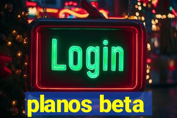 planos beta