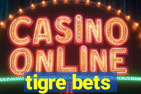 tigre bets