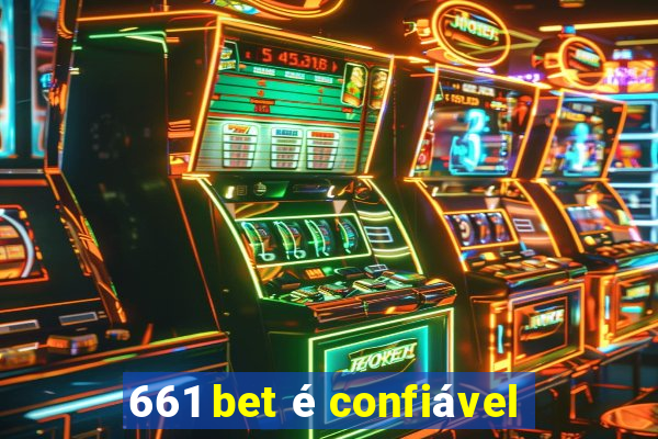 661 bet é confiável