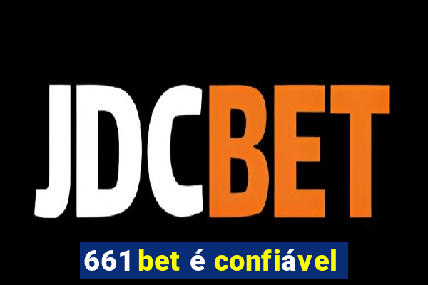 661 bet é confiável