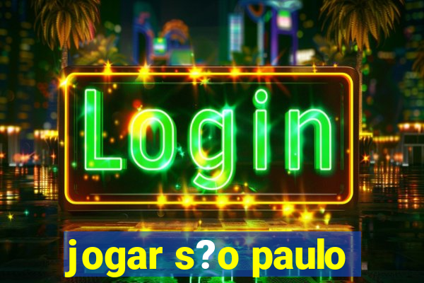 jogar s?o paulo