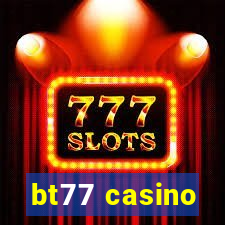 bt77 casino