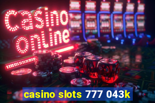 casino slots 777 043k