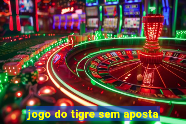 jogo do tigre sem aposta