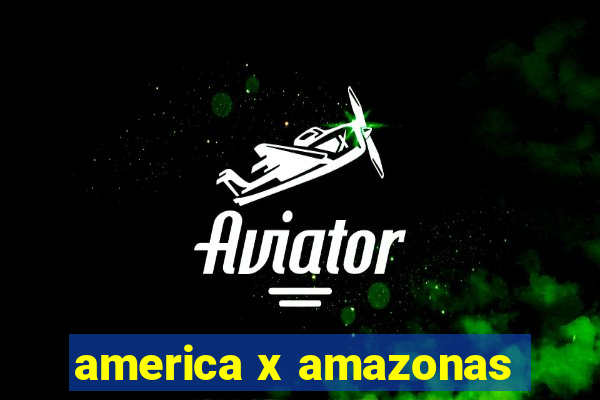 america x amazonas