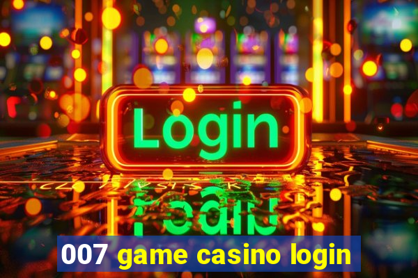 007 game casino login